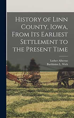 Stock image for History of Linn County, Iowa, From Its Earliest Settlement to the Present Time for sale by GreatBookPrices