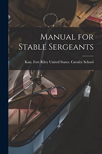 Stock image for Manual for Stable Sergeants for sale by THE SAINT BOOKSTORE