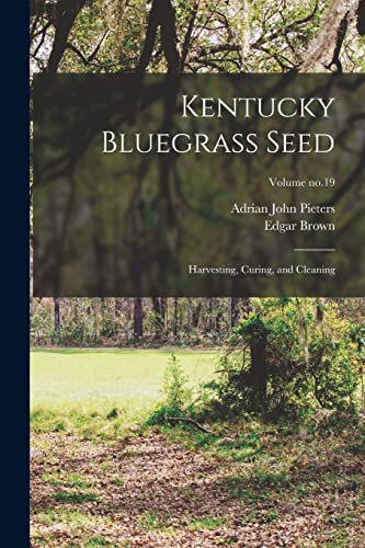 9781018748313: Kentucky Bluegrass Seed: Harvesting, Curing, and Cleaning; Volume no.19