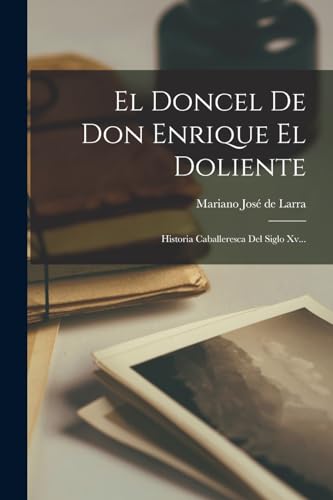 Stock image for El Doncel De Don Enrique El Doliente: Historia Caballeresca Del Siglo Xv. for sale by Chiron Media