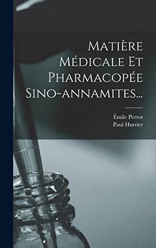 Imagen de archivo de Matiere Medicale Et Pharmacopee Sino-annamites. a la venta por THE SAINT BOOKSTORE