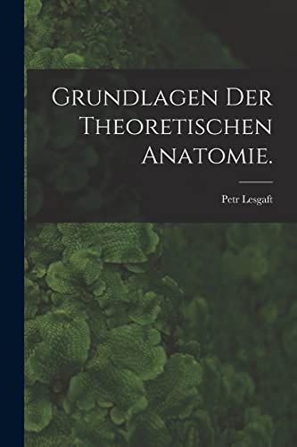 Beispielbild fr Grundlagen der theoretischen Anatomie. zum Verkauf von THE SAINT BOOKSTORE