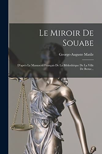 Stock image for Le Miroir De Souabe: D'apres Le Manuscrit Francais De La Bibliotheque De La Ville De Berne. for sale by THE SAINT BOOKSTORE
