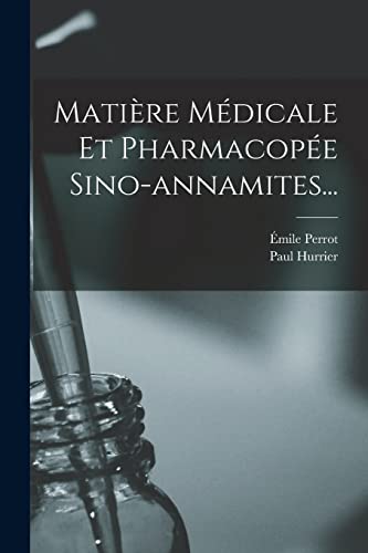 Imagen de archivo de Matiere Medicale Et Pharmacopee Sino-annamites. a la venta por THE SAINT BOOKSTORE