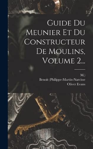 Stock image for Guide Du Meunier Et Du Constructeur De Moulins, Volume 2. for sale by ALLBOOKS1