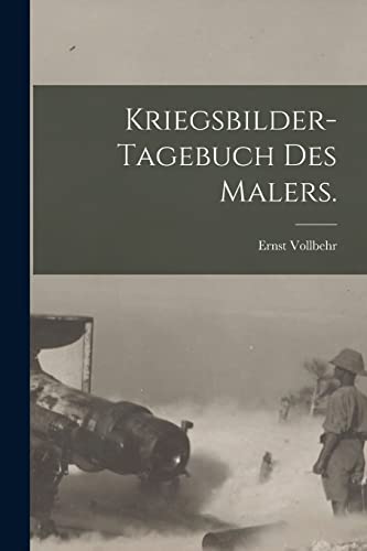 Imagen de archivo de Kriegsbilder-Tagebuch des Malers. a la venta por THE SAINT BOOKSTORE