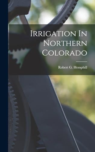 Beispielbild fr Irrigation In Northern Colorado zum Verkauf von THE SAINT BOOKSTORE
