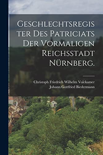 Imagen de archivo de Geschlechtsregister des Patriciats der vormaligen Reichsstadt Nurnberg. a la venta por THE SAINT BOOKSTORE