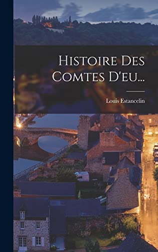 Stock image for Histoire Des Comtes D'eu. for sale by THE SAINT BOOKSTORE