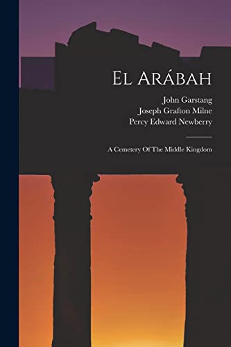 Imagen de archivo de El Arabah: A Cemetery Of The Middle Kingdom a la venta por THE SAINT BOOKSTORE