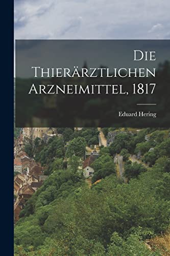 Stock image for Die Thierarztlichen Arzneimittel, 1817 for sale by THE SAINT BOOKSTORE