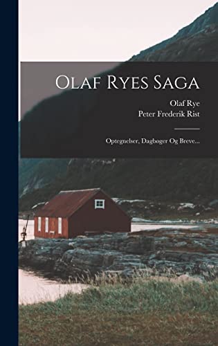 Stock image for Olaf Ryes Saga: Optegnelser, Dagboger Og Breve. for sale by THE SAINT BOOKSTORE
