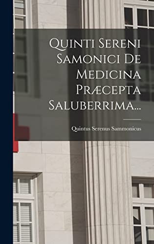 Stock image for Quinti Sereni Samonici De Medicina Praecepta Saluberrima. for sale by THE SAINT BOOKSTORE