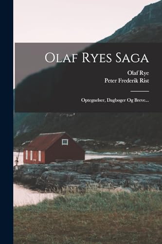 Stock image for Olaf Ryes Saga: Optegnelser, Dagboger Og Breve. for sale by THE SAINT BOOKSTORE