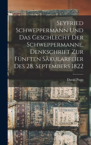 9781018780504: Seyfried Schweppermann und das Geschlecht der Schweppermanne, Denkschrift zur fnften Skularfeier des 28. Septembers 1822