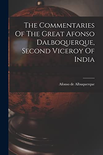 Stock image for The Commentaries Of The Great Afonso Dalboquerque, Second Viceroy Of India for sale by PBShop.store US