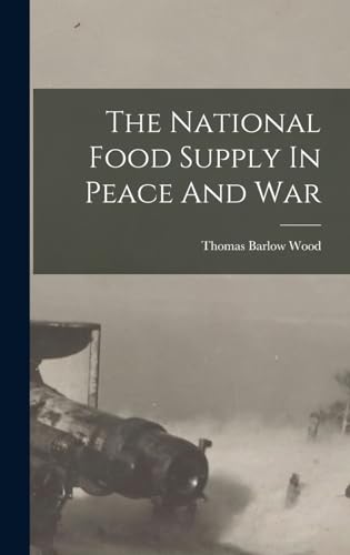 Stock image for The National Food Supply In Peace And War for sale by THE SAINT BOOKSTORE