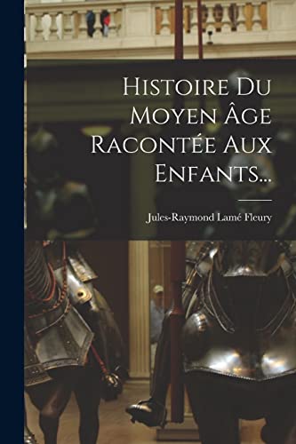 Stock image for Histoire Du Moyen Age Racontee Aux Enfants. for sale by THE SAINT BOOKSTORE