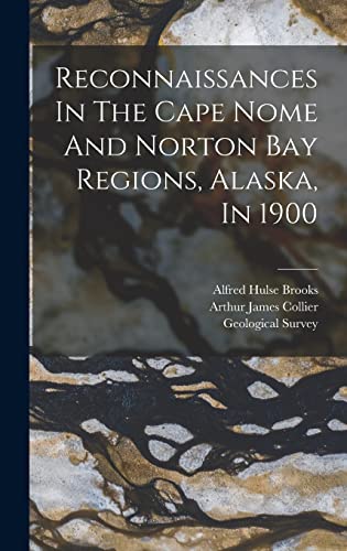 9781018796628: Reconnaissances In The Cape Nome And Norton Bay Regions, Alaska, In 1900