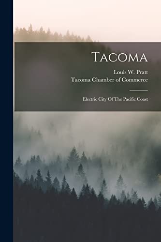 Stock image for Tacoma: Electric City Of The Pacific Coast for sale by THE SAINT BOOKSTORE