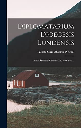 9781018812700: Diplomatarium Dioecesis Lundensis: Lunds rkestifts Urkundsbok, Volume 3...
