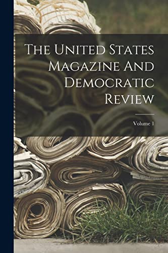 Beispielbild fr The United States Magazine And Democratic Review; Volume 1 zum Verkauf von PBShop.store US
