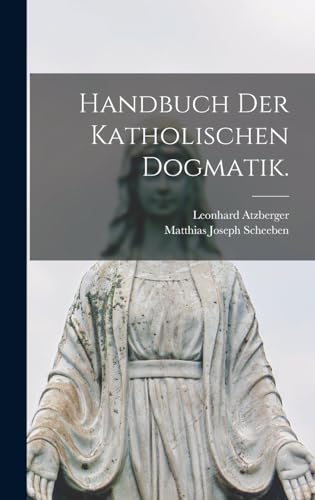 Stock image for Handbuch der katholischen Dogmatik. (German Edition) for sale by ALLBOOKS1