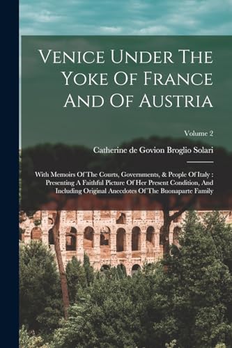 Imagen de archivo de Venice Under The Yoke Of France And Of Austria a la venta por PBShop.store US