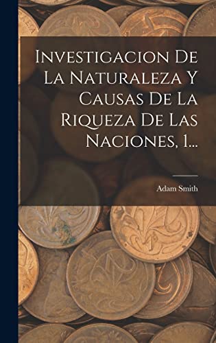 Stock image for Investigacion De La Naturaleza Y Causas De La Riqueza De Las Naciones, 1. for sale by THE SAINT BOOKSTORE