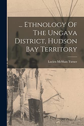 Stock image for Ethnology Of The Ungava District, Hudson Bay Territory for sale by Chiron Media