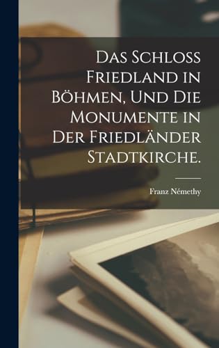 9781018818702: Das Schloss Friedland in Bhmen, und die Monumente in der Friedlnder Stadtkirche.