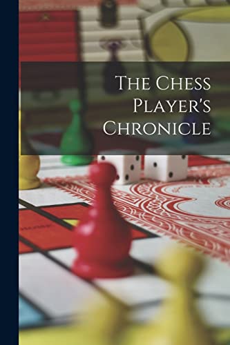 9781018821979: The Chess Player's Chronicle