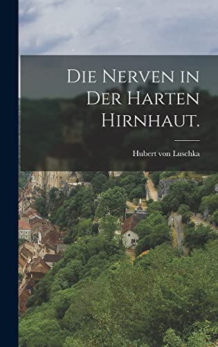 Stock image for Die Nerven in der harten Hirnhaut. for sale by THE SAINT BOOKSTORE