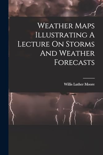 Stock image for Weather Maps Illustrating A Lecture On Storms And Weather Forecasts for sale by Ria Christie Collections