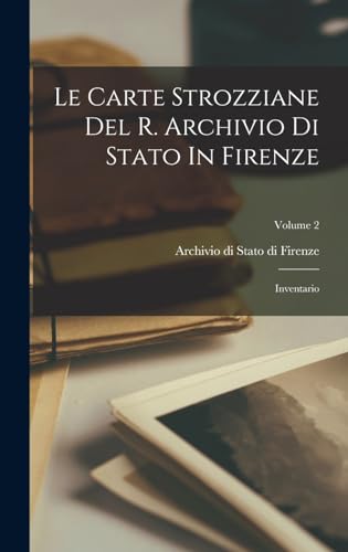 Stock image for Le Carte Strozziane Del R. Archivio Di Stato In Firenze for sale by PBShop.store US