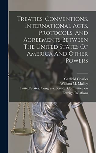 Stock image for Treaties, Conventions, International Acts, Protocols, And Agreements Between The United States Of America And Other Powers for sale by PBShop.store US