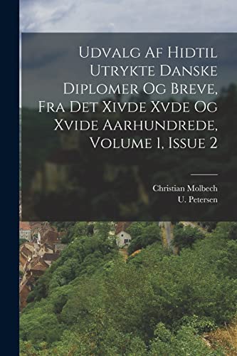9781018837789: Udvalg Af Hidtil Utrykte Danske Diplomer Og Breve, Fra Det Xivde Xvde Og Xvide Aarhundrede, Volume 1, Issue 2