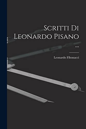 9781018838007: Scritti Di Leonardo Pisano ...
