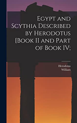 Imagen de archivo de Egypt and Scythia Described by Herodotus [Book II and Part of Book IV; a la venta por ALLBOOKS1
