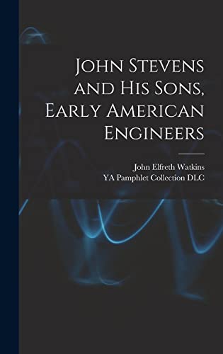Beispielbild fr John Stevens and His Sons, Early American Engineers zum Verkauf von THE SAINT BOOKSTORE
