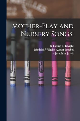 Stock image for Mother-play and Nursery Songs; for sale by THE SAINT BOOKSTORE