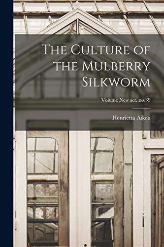 Stock image for The Culture of the Mulberry Silkworm; Volume new ser.: no.39 for sale by THE SAINT BOOKSTORE