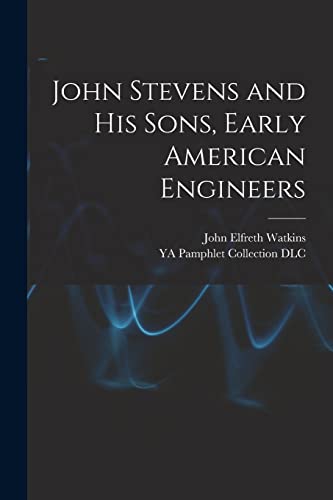 Beispielbild fr John Stevens and His Sons, Early American Engineers zum Verkauf von THE SAINT BOOKSTORE