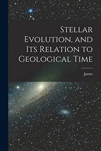 Imagen de archivo de Stellar Evolution, and Its Relation to Geological Time a la venta por THE SAINT BOOKSTORE