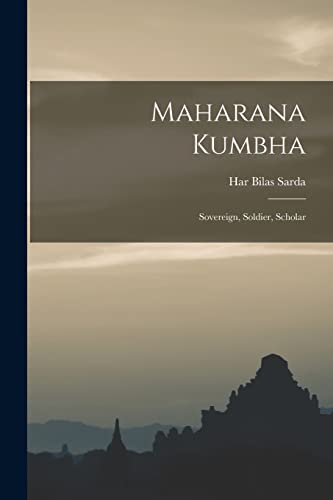 Stock image for Maharana Kumbha: Sovereign, Soldier, Scholar for sale by THE SAINT BOOKSTORE