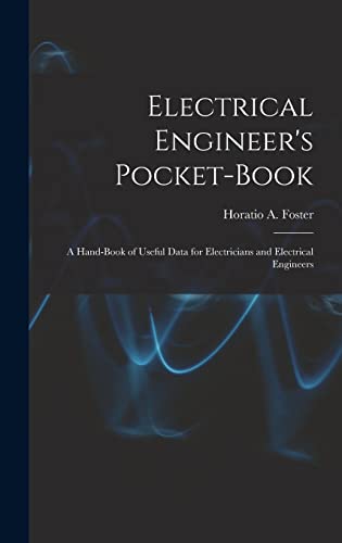 Stock image for Electrical Engineer's Pocket-book: A Hand-book of Useful Data for Electricians and Electrical Engineers for sale by THE SAINT BOOKSTORE