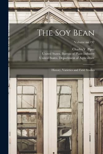 Beispielbild fr The Soy Bean; History, Varieties and Field Studies; Volume no.197 zum Verkauf von THE SAINT BOOKSTORE