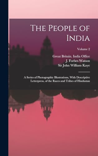 9781018852379: The People of India: A Series of Photographic Illustrations, With Descriptive Letterpress, of the Races and Tribes of Hindustan; Volume 2