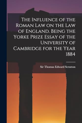 Imagen de archivo de The Influence of the Roman Law on the Law of England. Being the Yorke Prize Essay of the University of Cambridge for the Year 1884 a la venta por Chiron Media