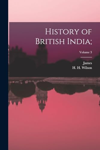 Stock image for History of British India;; Volume 3 for sale by THE SAINT BOOKSTORE